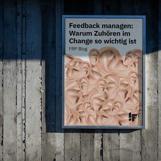 Feedback managen: Warum Zuhören im Change wichtig ist