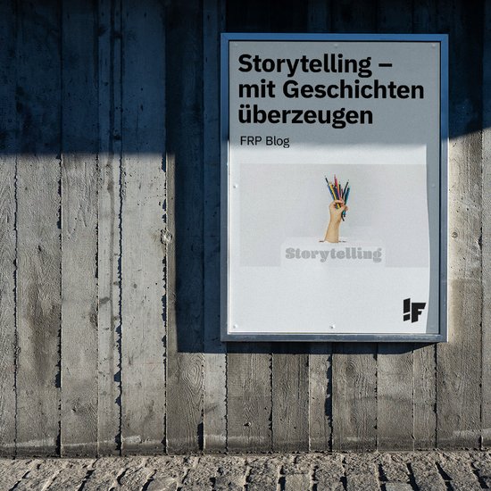 Storytelling für Unternehmen: mit Geschichten überzeugen